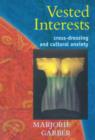 Vested Interests : Cross-dressing and Cultural Anxiety - Book