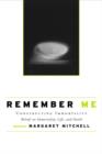 Remember Me : Constructing Immortality - Beliefs on Immortality, Life, and Death - Book