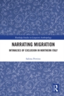 Narrating Migration : Intimacies of Exclusion in Northern Italy - eBook