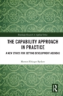 The Capability Approach in Practice : A New Ethics in Setting Development Agendas - eBook