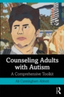 Counseling Adults with Autism : A Comprehensive Toolkit - eBook