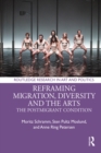 Reframing Migration, Diversity and the Arts : The Postmigrant Condition - eBook