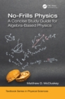 No-Frills Physics : A Concise Study Guide for Algebra-Based Physics - eBook