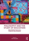 Philosophy and the Study of Education : New Perspectives on a Complex Relationship - eBook