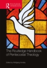 The Routledge Handbook of Pentecostal Theology - eBook