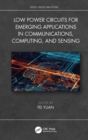 Low Power Circuits for Emerging Applications in Communications, Computing, and Sensing - eBook