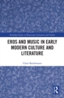 Eros and Music in Early Modern Culture and Literature - eBook