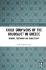 Child Survivors of the Holocaust in Greece : Memory, Testimony and Subjectivity - eBook