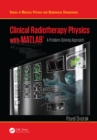 Clinical Radiotherapy Physics with MATLAB : A Problem-Solving Approach - eBook