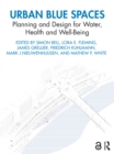 Urban Blue Spaces : Planning and Design for Water, Health and Well-Being - eBook