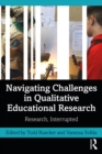 Navigating Challenges in Qualitative Educational Research : Research, Interrupted - eBook