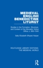 Medieval English Benedictine Liturgy : Studies in the Formation, Structure, and Content of the Monastic Votive Office, c. 950-1540 - eBook