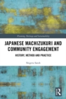 Japanese Machizukuri and Community Engagement : History, Method and Practice - eBook