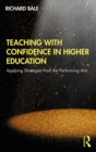 Teaching with Confidence in Higher Education : Applying Strategies from the Performing Arts - eBook
