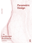 Parametric Design for Landscape Architects : Computational Techniques and Workflows - eBook