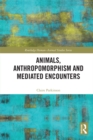 Animals, Anthropomorphism and Mediated Encounters - eBook