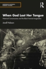 When God Lost Her Tongue : Historical Consciousness and the Black Feminist Imagination - eBook