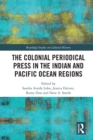 The Colonial Periodical Press in the Indian and Pacific Ocean Regions - eBook