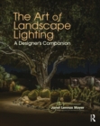 The Art of Landscape Lighting : A Designer's Companion - eBook
