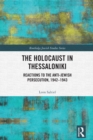 The Holocaust in Thessaloniki : Reactions to the Anti-Jewish Persecution, 1942-1943 - eBook