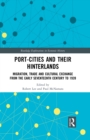 Port-Cities and their Hinterlands : Migration, Trade and Cultural Exchange from the Early Seventeenth Century to 1939 - eBook