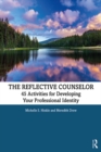 The Reflective Counselor : 45 Activities for Developing Your Professional Identity - eBook