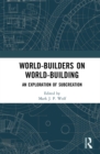 World-Builders on World-Building : An Exploration of Subcreation - eBook