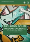 The History of Late Modern Englishes : An Activity-based Approach - eBook