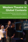 Western Theatre in Global Contexts : Directing and Teaching Culturally Inclusive Drama Around the World - eBook