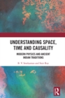 Understanding Space, Time and Causality : Modern Physics and Ancient Indian Traditions - eBook