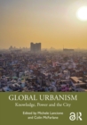 Global Urbanism : Knowledge, Power and the City - eBook