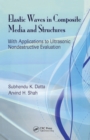 Elastic Waves in Composite Media and Structures : With Applications to Ultrasonic Nondestructive Evaluation - eBook