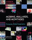 Morphs, Mallards, and Montages : Computer-Aided Imagination - eBook
