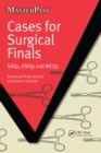 Cases for Surgical Finals : SAQs, EMQs and MCQs - eBook