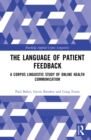The Language of Patient Feedback : A Corpus Linguistic Study of Online Health Communication - eBook