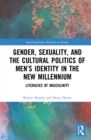Gender, Sexuality, and the Cultural Politics of Men's Identity : Literacies of Masculinity - eBook