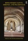 Romanesque Saints, Shrines, and Pilgrimage - eBook