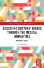 Educating Doctors' Senses Through The Medical Humanities : "How Do I Look?" - eBook