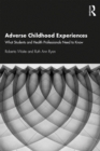 Adverse Childhood Experiences : What Students and Health Professionals Need to Know - eBook