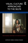 Visual Culture Approaches to the Selfie - eBook