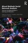 Mixed Methods Social Network Analysis : Theories and Methodologies in Learning and Education - eBook