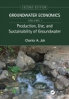 Production, Use, and Sustainability of Groundwater : Groundwater Economics, Volume 1 - eBook