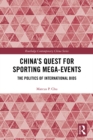 China's Quest for Sporting Mega-Events : The Politics of International Bids - eBook