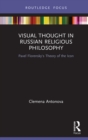 Visual Thought in Russian Religious Philosophy : Pavel Florensky's Theory of the Icon - eBook