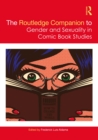 The Routledge Companion to Gender and Sexuality in Comic Book Studies - eBook