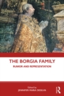 The Borgia Family : Rumor and Representation - eBook