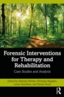 Forensic Interventions for Therapy and Rehabilitation : Case Studies and Analysis - eBook