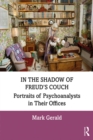 In the Shadow of Freud's Couch : Portraits of Psychoanalysts in Their Offices - eBook