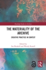 The Materiality of the Archive : Creative Practice in Context - eBook