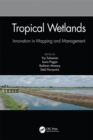 Tropical Wetlands - Innovation in Mapping and Management : Proceedings of the International Workshop on Tropical Wetlands: Innovation in Mapping and Management, October 19-20, 2018, Banjarmasin, Indon - eBook
